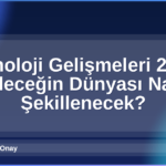 Teknoloji Gelişmeleri 2026