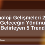 Teknoloji Gelişmeleri 2026