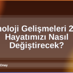Teknoloji Gelişmeleri 2026