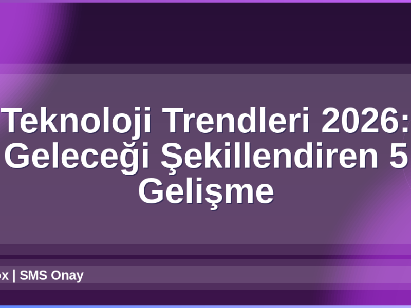 Teknoloji Trendleri 2026