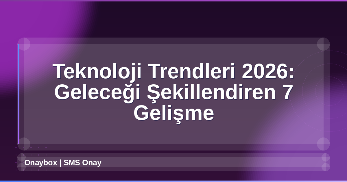 Teknoloji Trendleri 2026