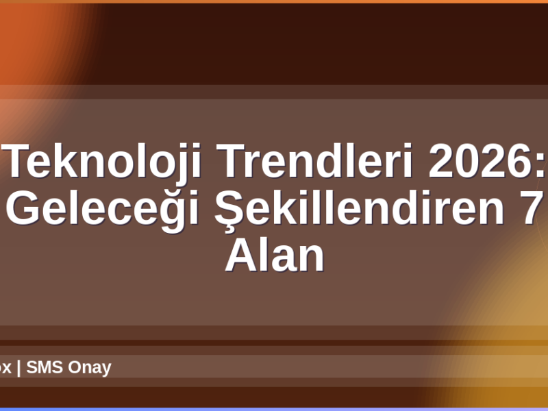 Teknoloji Trendleri 2026