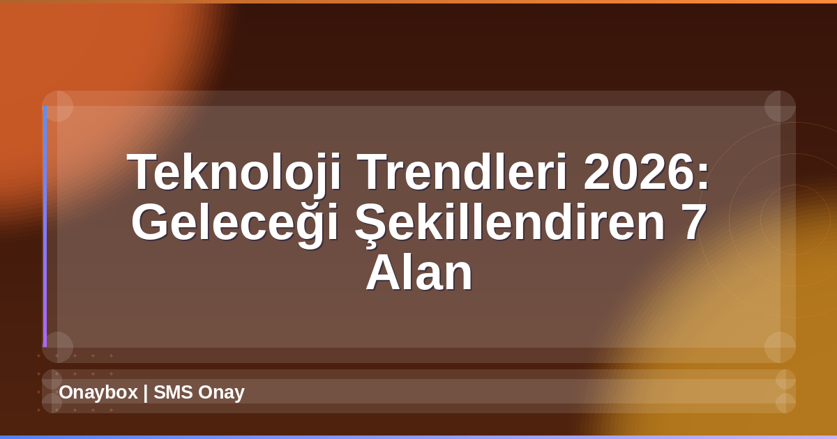 Teknoloji Trendleri 2026