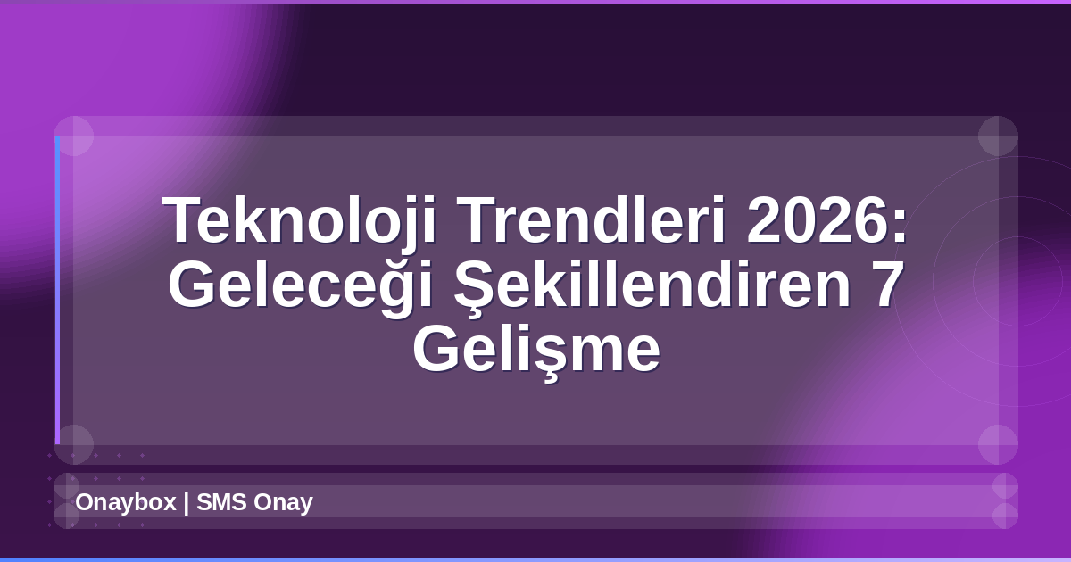Teknoloji Trendleri 2026