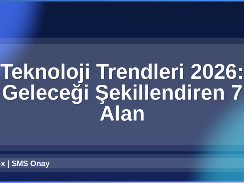 Teknoloji Trendleri 2026