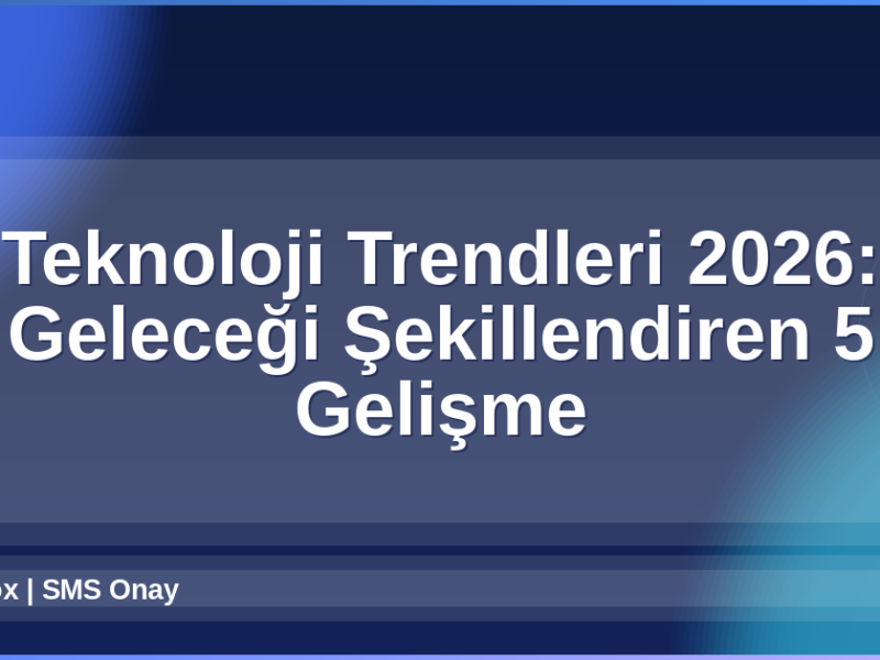 Teknoloji Trendleri 2026