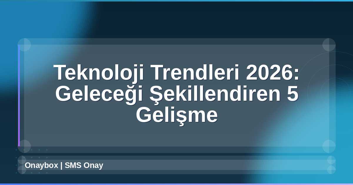 Teknoloji Trendleri 2026