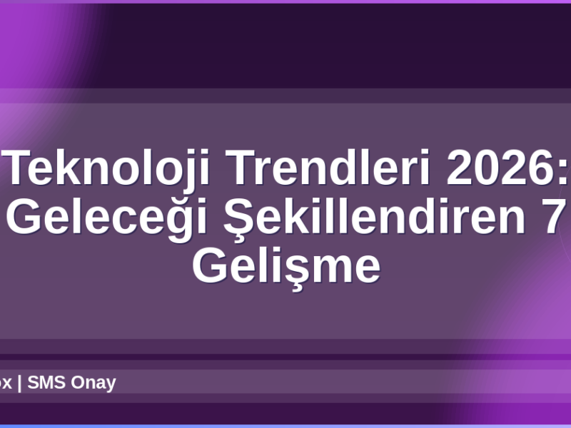 Teknoloji Trendleri 2026