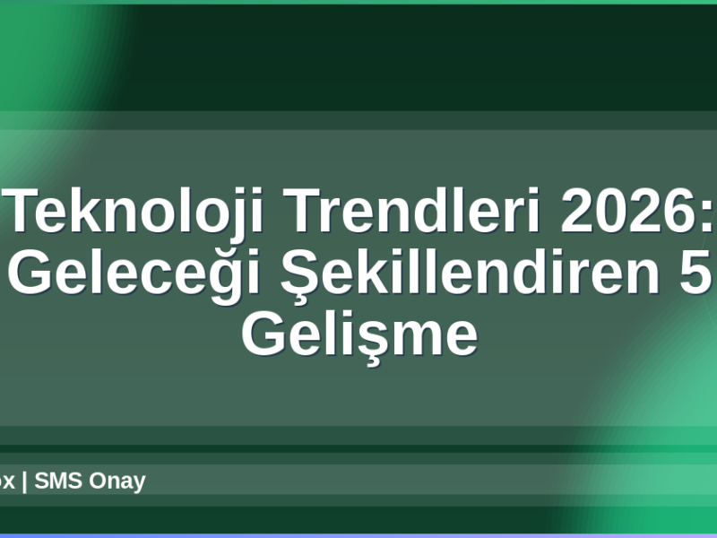 Teknoloji Trendleri 2026