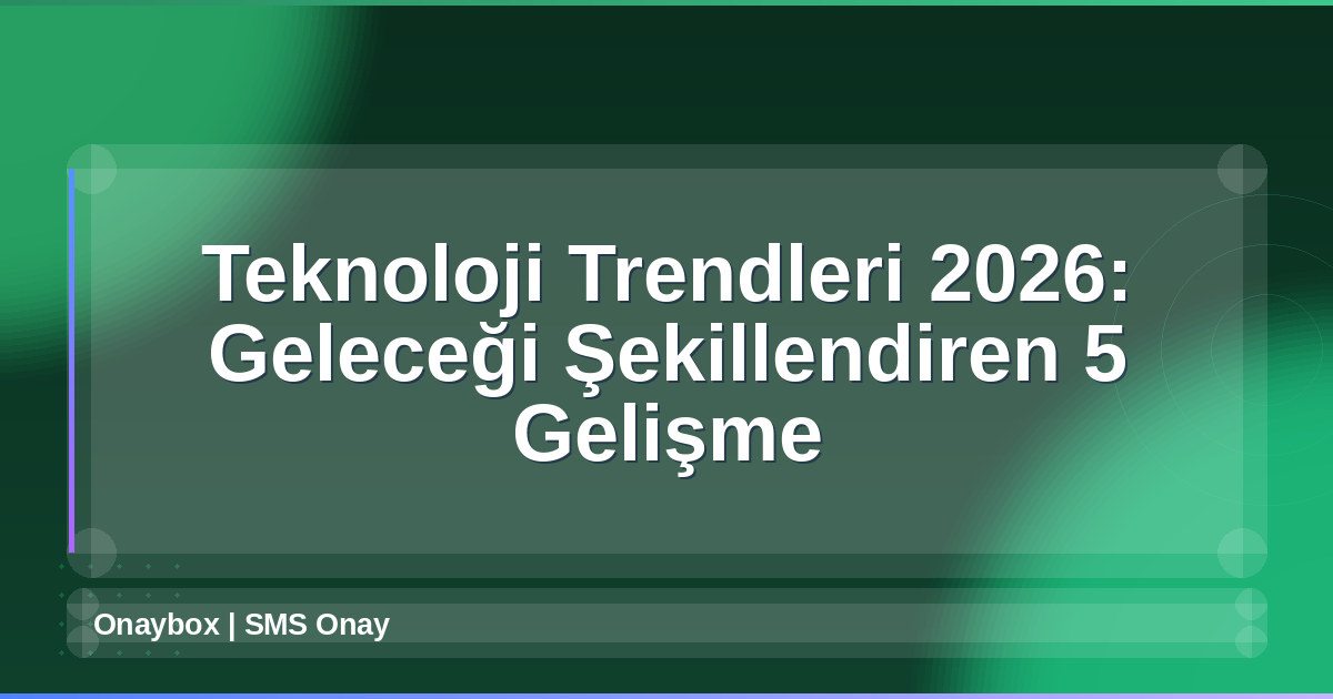 Teknoloji Trendleri 2026