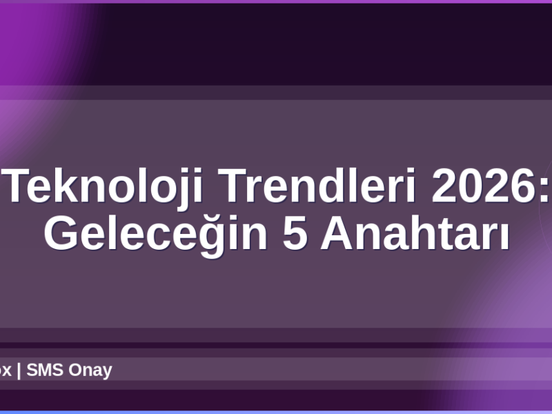 Teknoloji Trendleri 2026