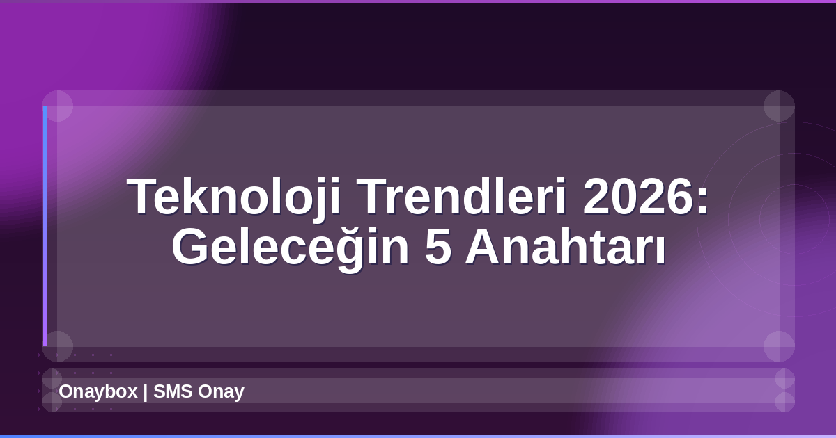 Teknoloji Trendleri 2026