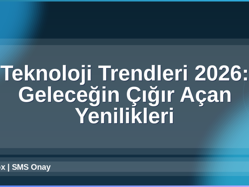 Teknoloji Trendleri 2026