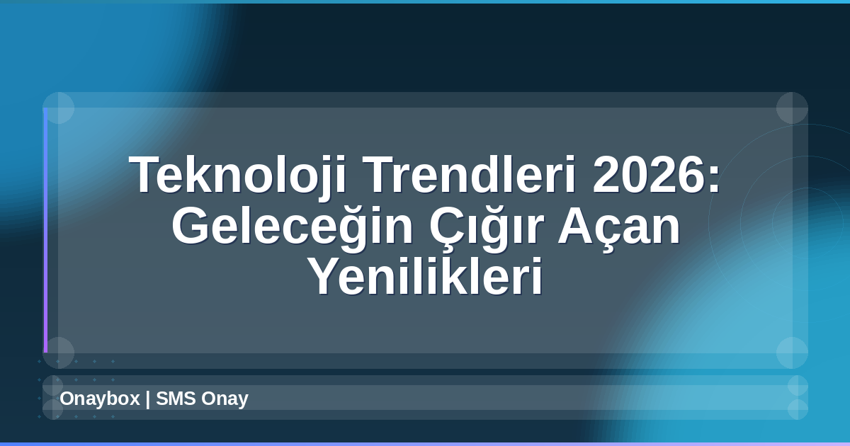Teknoloji Trendleri 2026